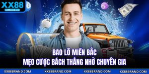 Bao Lô Miền Bắc - Mẹo Cược Bách Thắng Nhờ Chuyên Gia