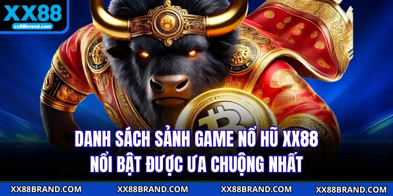 Danh sách sảnh game nổ hũ XX88 nổi bật được ưa chuộng nhất