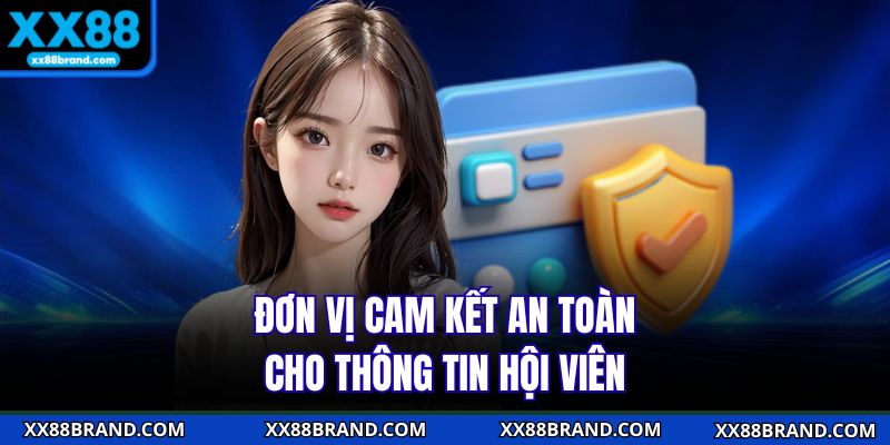 Đơn vị cam kết an toàn cho thông tin hội viên